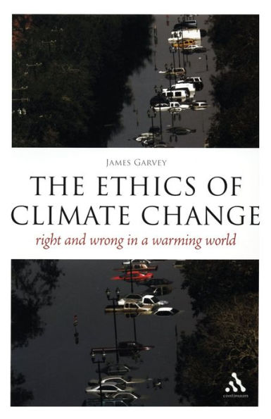 The EPZ Ethics of Climate Change: Right and Wrong in a Warming World / Edition 1
