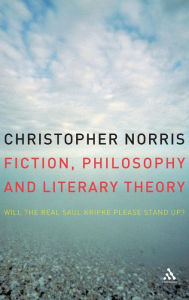 Title: Fiction, Philosophy and Literary Theory: Will the Real Saul Kripke Please Stand Up?, Author: Christopher Norris