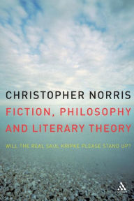 Title: Fiction, Philosophy and Literary Theory: Will the Real Saul Kripke Please Stand Up?, Author: Christopher Norris