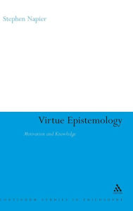 Title: Virtue Epistemology: Motivation and Knowledge, Author: Stephen Napier