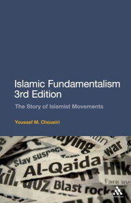 Title: Islamic Fundamentalism 3rd Edition: The Story of Islamist Movements / Edition 3, Author: Youssef M. Choueiri