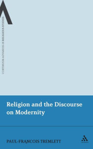 Title: Religion and the Discourse on Modernity, Author: Paul-François Tremlett