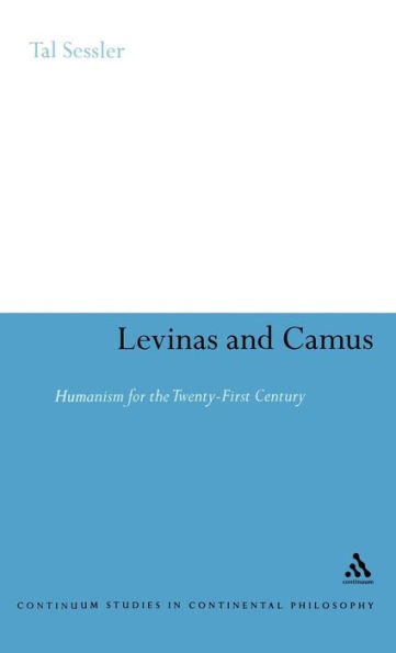 Levinas and Camus: Humanism for the Twenty-First Century / Edition 1