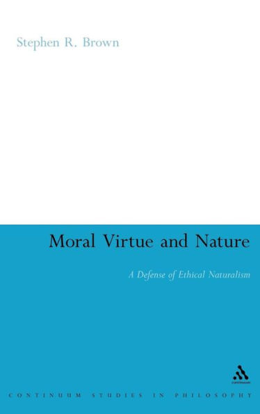 Moral Virtue and Nature: A Defense of Ethical Naturalism