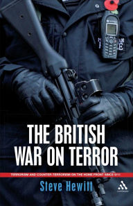 Title: The British War on Terror: Terrorism and Counter-Terrorism on the Home Front Since 9-11, Author: Steve Hewitt