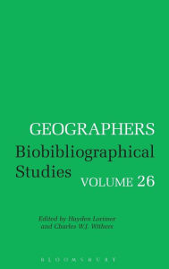 Title: Geographers Volume 26: Biobibliographical Studies, Volume 26, Author: Charles W. J. Withers