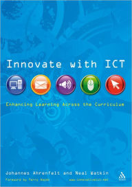Title: Innovate with ICT: Enhancing Learning Across the Curriculum, Author: Johannes Ahrenfelt