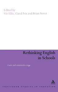Title: Rethinking English in Schools: Towards a New and Constructive Stage / Edition 1, Author: Viv Ellis