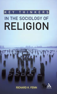 Title: Key Thinkers in the Sociology of Religion, Author: Richard K. Fenn