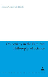 Title: Objectivity in the Feminist Philosophy of Science, Author: Karen Cordrick Haely