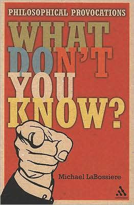 What Don't You Know?: Philosophical Provocations