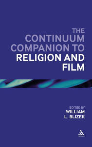 Title: The Continuum Companion to Religion and Film, Author: William L. Blizek