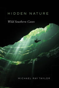 Title: Hidden Nature: Wild Southern Caves, Author: Michael Ray Taylor