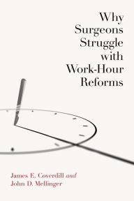 Title: Why Surgeons Struggle with Work-Hour Reforms, Author: James E. Coverdill