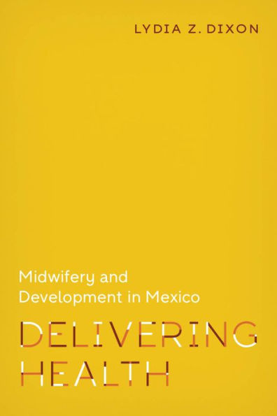 Delivering Health: Midwifery and Development Mexico