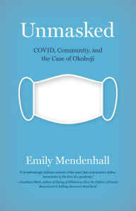 Title: Unmasked: COVID, Community, and the Case of Okoboji, Author: Emily Mendenhall