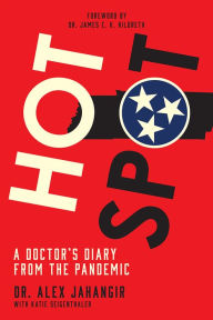 Free e-books to download Hot Spot: A Doctor's Diary From the Pandemic by Alex Jahangir, Katie Seigenthaler, James E. K. Hildreth, Alex Jahangir, Katie Seigenthaler, James E. K. Hildreth 9780826505064