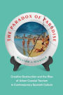The Paradox of Paradise: Creative Destruction and the Rise of Urban Coastal Tourism in Contemporary Spanish Culture