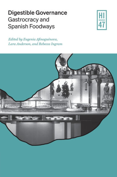 Digestible Governance: Gastrocracy and Spanish Foodways