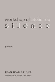 Title: Workshop of Silence: Poems, Author: Jean D'Amérique