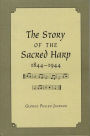 The Story of the Sacred Harp, 1844-1944