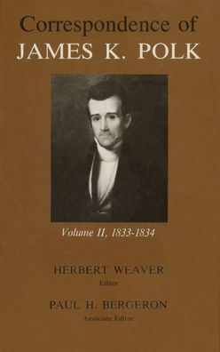 Correspondence of James K. Polk, Volume 2: 1833-1834