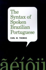 Title: The Syntax Of Spoken Brazilian Portuguese, Author: Earl W. Thomas