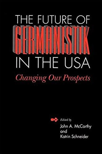 The Future of Germanistik in the USA: Changing Our Prospects / Edition 1