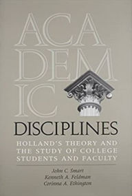 Title: Academic Disciplines: Holland's Theory and the Study of College Students and Faculty, Author: John C. Smart