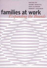 Title: Families at Work: Expanding the Bounds, Author: Naomi Gerstel
