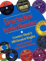 Title: Heartaches by the Number: Country Music's 500 Greatest Singles, Author: David Cantwell