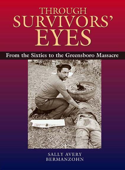 Through Survivors' Eyes: From the Sixties to the Greensboro Massacre / Edition 1