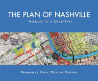 Title: The Plan of Nashville: Avenues to a Great City, Author: Christine M. Kreyling