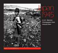 Title: Japan 1945: A U.S. Marine's Photographs from Ground Zero, Author: Joe O'Donnell