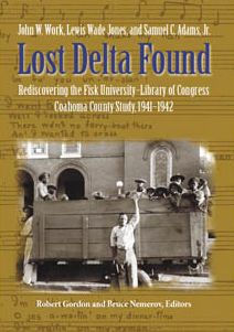 Lost Delta Found: Rediscovering the Fisk University-Library of Congress Coahoma County Study, 1941-1942