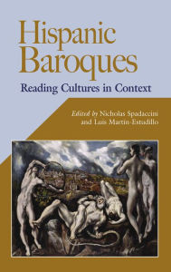 Title: Hispanic Baroques: Reading Cultures in Context, Author: Nicholas Spadaccini