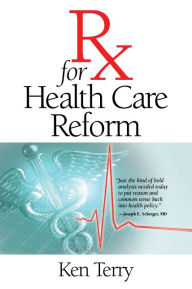 Title: Rx for Health Care Reform, Author: Ken Terry