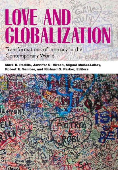 Love and Globalization: Transformations of Intimacy in the Contemporary World / Edition 1