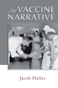 Title: The Vaccine Narrative, Author: Jacob Heller