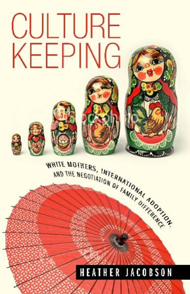 Culture Keeping: White Mothers, International Adoption, and the Negotiation of Family Difference