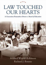 Title: Law Touched Our Hearts: A Generation Remembers Brown v. Board of Education, Author: Mildred Wigfall Robinson