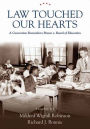 Law Touched Our Hearts: A Generation Remembers Brown v. Board of Education