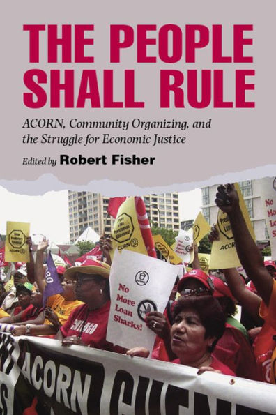 The People Shall Rule: ACORN, Community Organizing, and the Struggle for Economic Justice