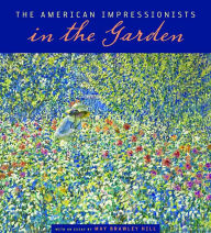 Title: The American Impressionists in the Garden, Author: May Brawley Hill