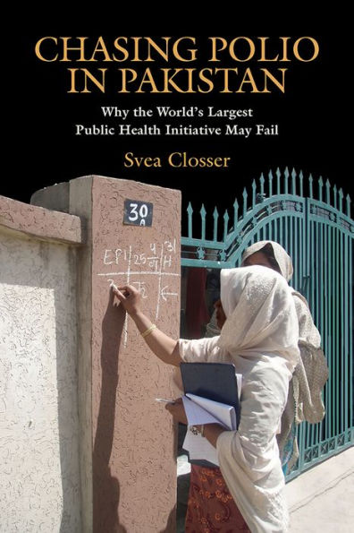 Chasing Polio in Pakistan: Why the World's Largest Public Health Initiative May Fail