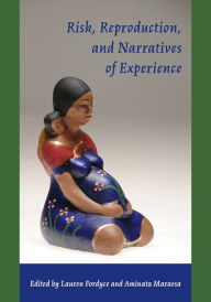 Title: Risk, Reproduction, and Narratives of Experience, Author: Lauren Fordyce