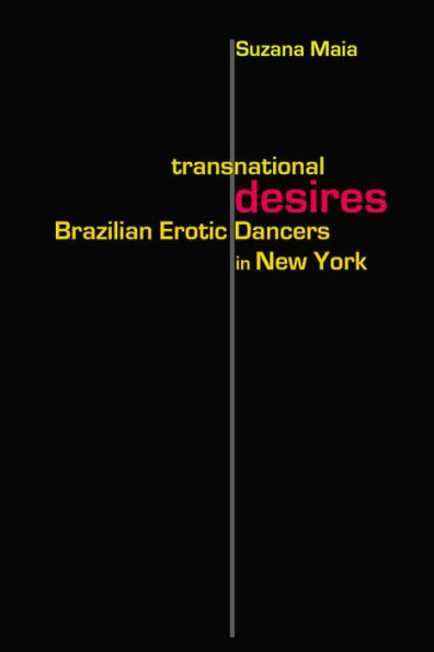 Transnational Desires: Brazilian Erotic Dancers New York