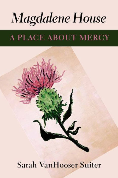 Magdalene House: A Place about Mercy