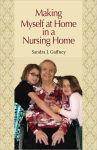 Alternative view 1 of Making Myself at Home in a Nursing Home: Vanderbilt University Press