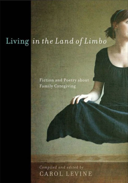 Living the Land of Limbo: Fiction and Poetry about Family Caregiving